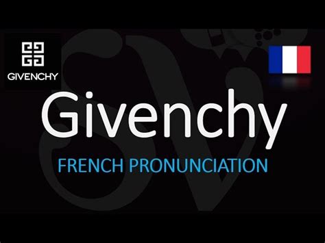 The Correct Way To Pronounce Givenchy 